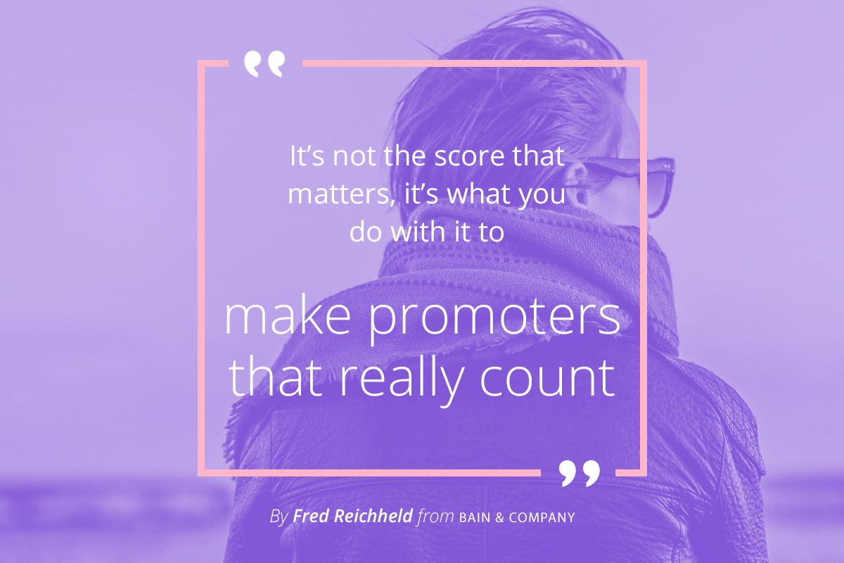NPS Net Promoter℠? It's Not About the Score!
